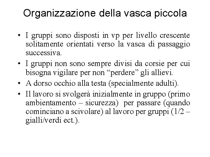 Organizzazione della vasca piccola • I gruppi sono disposti in vp per livello crescente