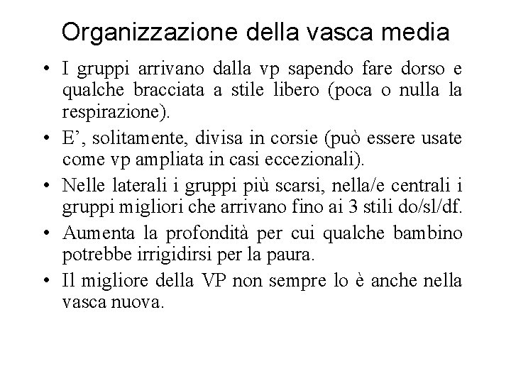 Organizzazione della vasca media • I gruppi arrivano dalla vp sapendo fare dorso e