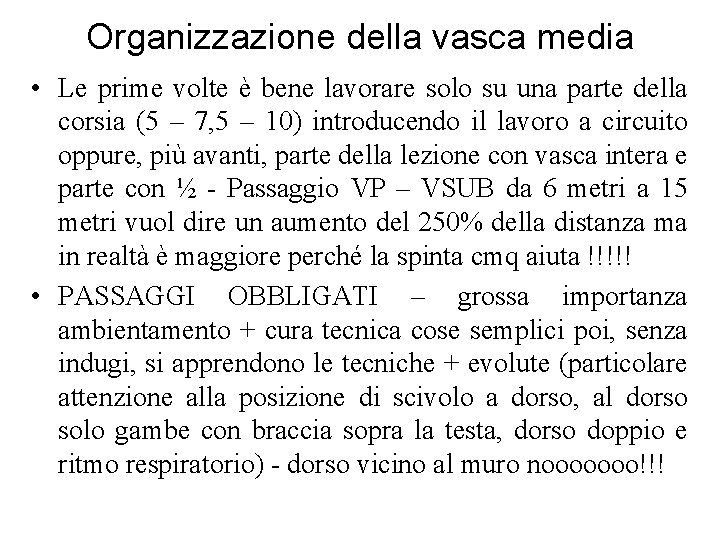 Organizzazione della vasca media • Le prime volte è bene lavorare solo su una