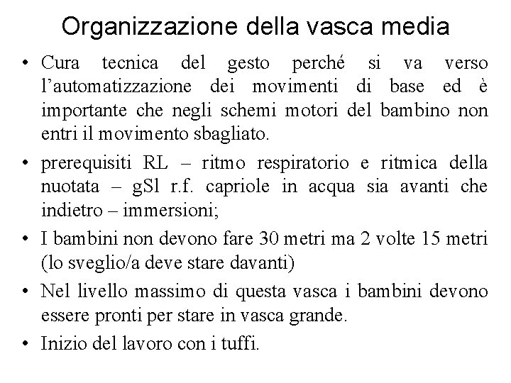 Organizzazione della vasca media • Cura tecnica del gesto perché si va verso l’automatizzazione