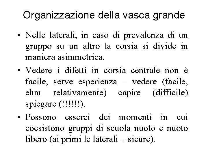 Organizzazione della vasca grande • Nelle laterali, in caso di prevalenza di un gruppo