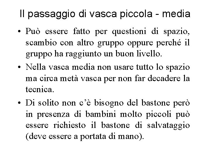 Il passaggio di vasca piccola - media • Può essere fatto per questioni di