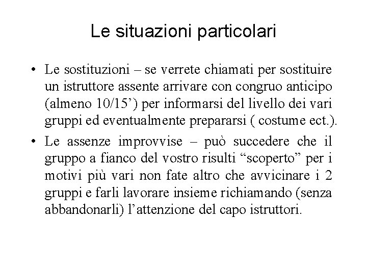 Le situazioni particolari • Le sostituzioni – se verrete chiamati per sostituire un istruttore