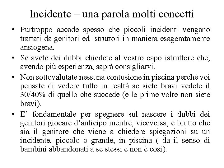 Incidente – una parola molti concetti • Purtroppo accade spesso che piccoli incidenti vengano