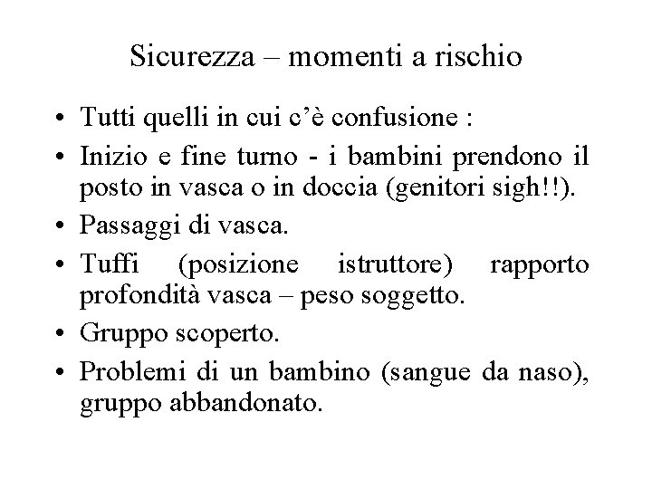 Sicurezza – momenti a rischio • Tutti quelli in cui c’è confusione : •