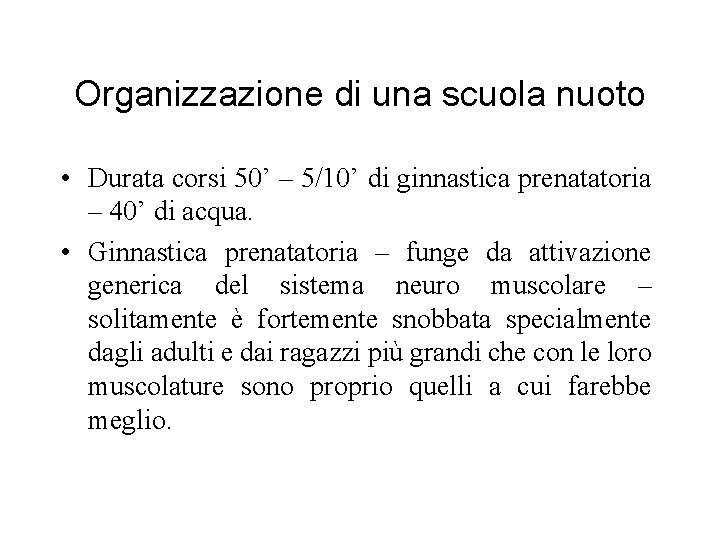 Organizzazione di una scuola nuoto • Durata corsi 50’ – 5/10’ di ginnastica prenatatoria