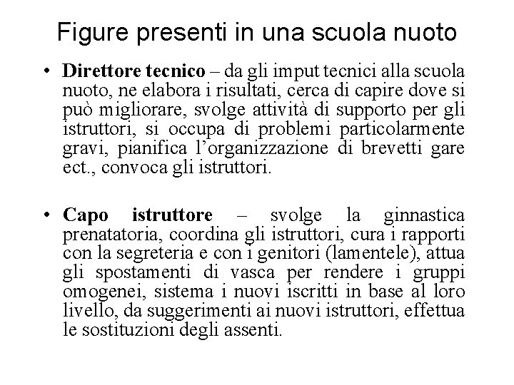 Figure presenti in una scuola nuoto • Direttore tecnico – da gli imput tecnici