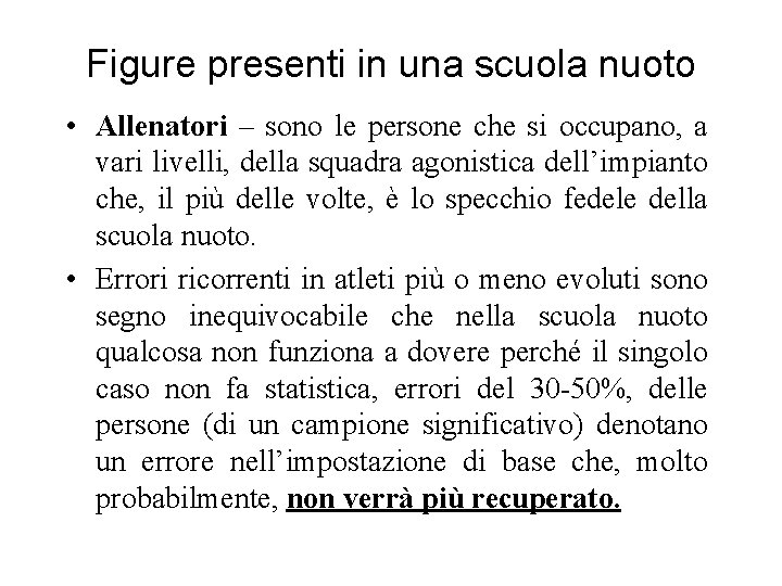 Figure presenti in una scuola nuoto • Allenatori – sono le persone che si