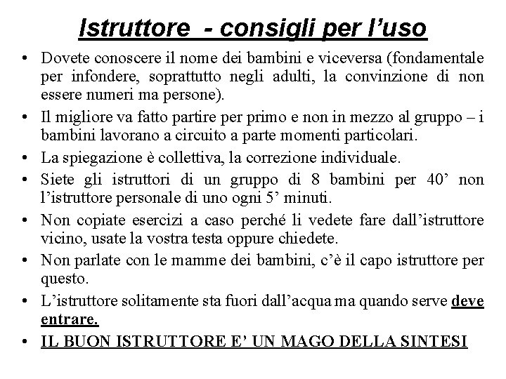 Istruttore - consigli per l’uso • Dovete conoscere il nome dei bambini e viceversa