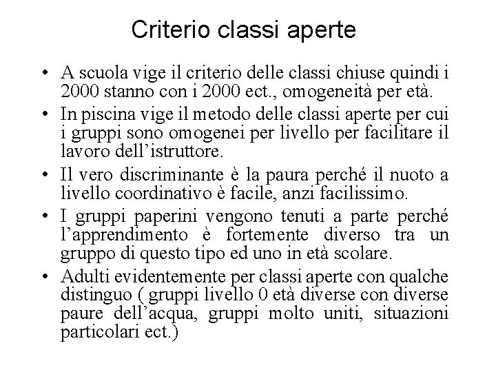 Criterio classi aperte • A scuola vige il criterio delle classi chiuse quindi i