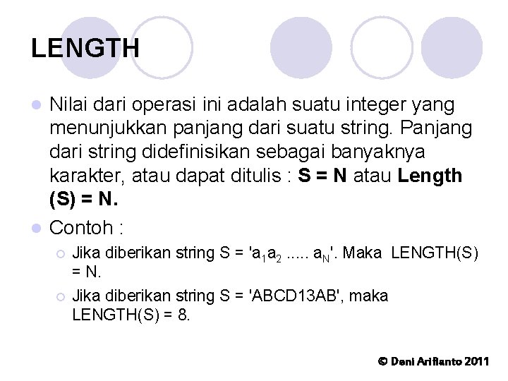 LENGTH Nilai dari operasi ini adalah suatu integer yang menunjukkan panjang dari suatu string.