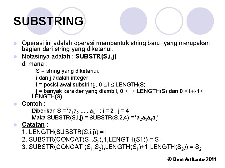 SUBSTRING Operasi ini adalah operasi membentuk string baru, yang merupakan bagian dari string yang