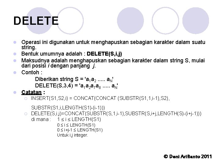 DELETE l l l Operasi ini digunakan untuk menghapuskan sebagian karakter dalam suatu string.