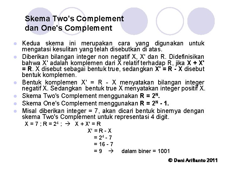 Skema Two's Complement dan One's Complement l l l Kedua skema ini merupakan cara