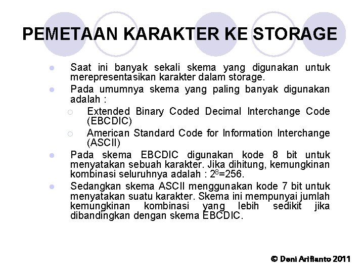 PEMETAAN KARAKTER KE STORAGE l l Saat ini banyak sekali skema yang digunakan untuk