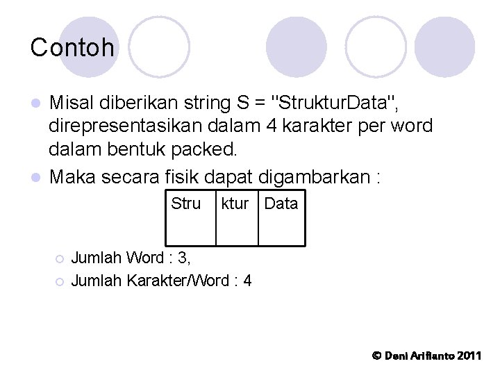 Contoh Misal diberikan string S = "Struktur. Data", direpresentasikan dalam 4 karakter per word