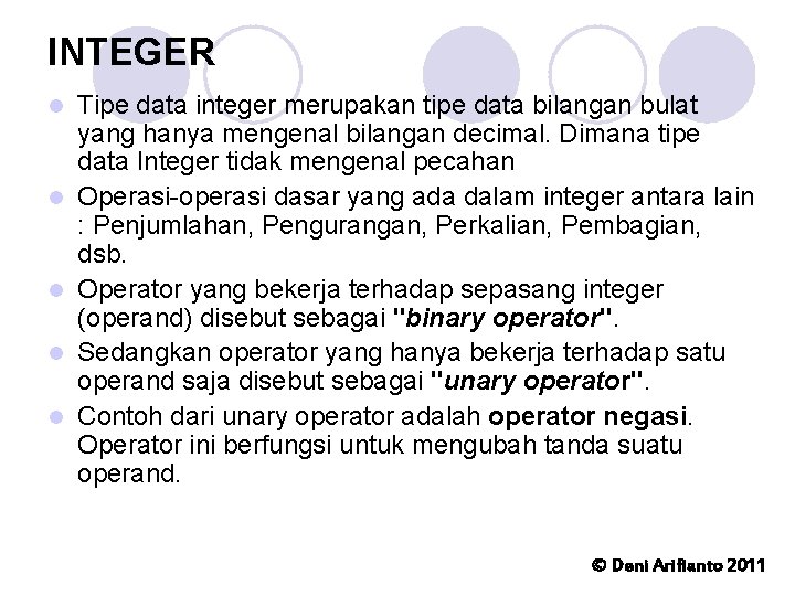 INTEGER l l l Tipe data integer merupakan tipe data bilangan bulat yang hanya