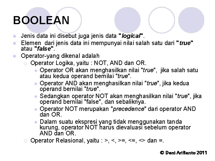 BOOLEAN Jenis data ini disebut juga jenis data "logical". Elemen dari jenis data ini