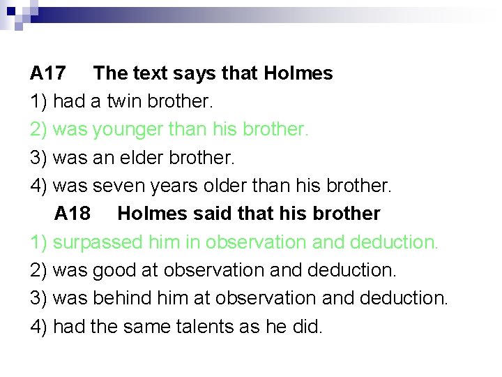 A 17 The text says that Holmes 1) had a twin brother. 2) was