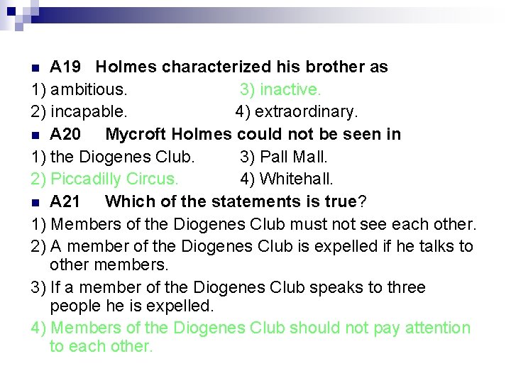 A 19 Holmes characterized his brother as 1) ambitious. 3) inactive. 2) incapable. 4)