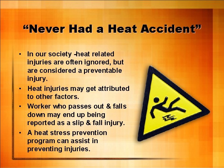 “Never Had a Heat Accident” • In our society -heat related injuries are often