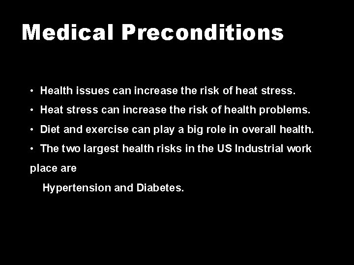 Medical Preconditions • Health issues can increase the risk of heat stress. • Heat