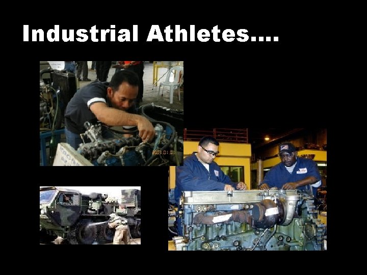 Industrial Athletes…. 