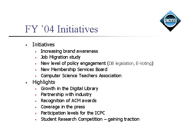 FY ’ 04 Initiatives • • Increasing brand awareness Job Migration study New level