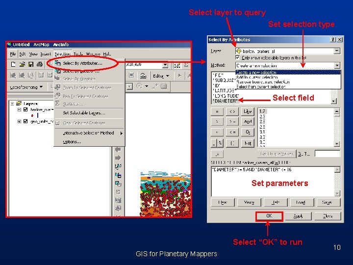 Select layer to query Set selection type Select field Set parameters Select “OK” to