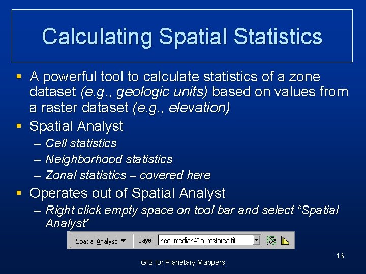 Calculating Spatial Statistics § A powerful tool to calculate statistics of a zone dataset