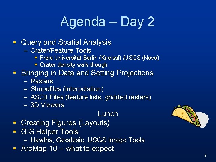 Agenda – Day 2 § Query and Spatial Analysis – Crater/Feature Tools § Freie