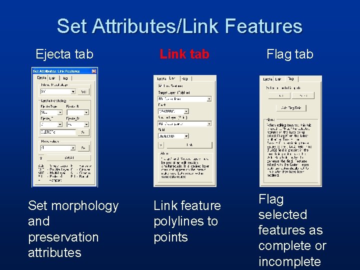 Set Attributes/Link Features Ejecta tab Set morphology and preservation attributes Link tab Link feature