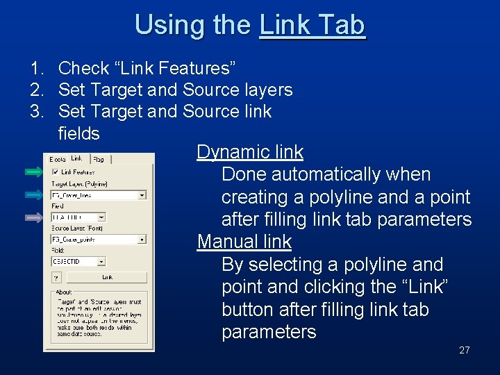 Using the Link Tab 1. Check “Link Features” 2. Set Target and Source layers