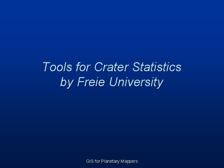 Tools for Crater Statistics by Freie University GIS for Planetary Mappers 