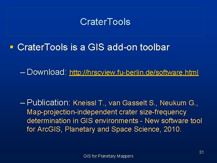 Crater. Tools § Crater. Tools is a GIS add-on toolbar – Download: http: //hrscview.