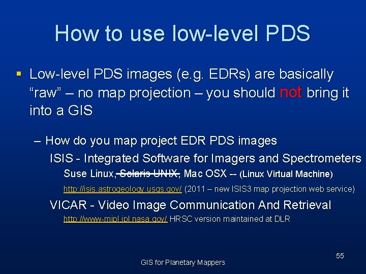 How to use low-level PDS § Low-level PDS images (e. g. EDRs) are basically