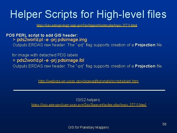 Helper Scripts for High-level files https: //isis. astrogeology. usgs. gov/Isis. Support/index. php/topic, 357. 0.