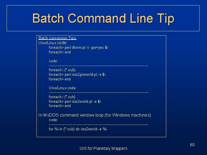 Batch Command Line Tip Batch conversion Tips: Unix/Linux code: foreach> perl dform. pl -t