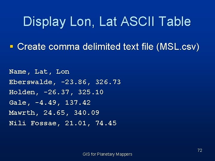 Display Lon, Lat ASCII Table § Create comma delimited text file (MSL. csv) Name,