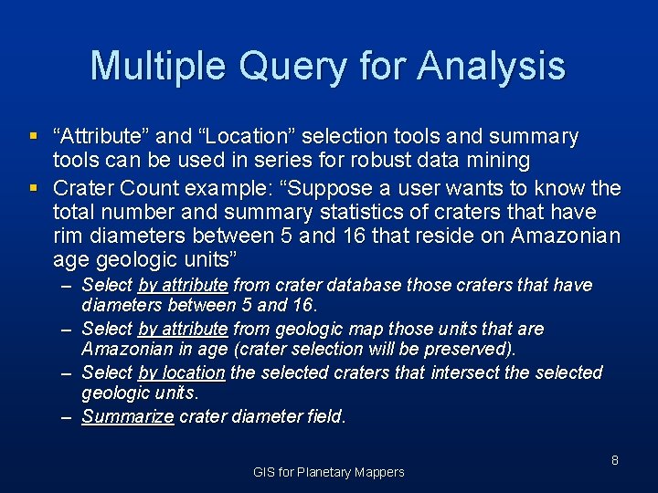 Multiple Query for Analysis § “Attribute” and “Location” selection tools and summary tools can