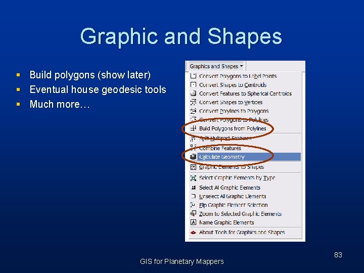 Graphic and Shapes § § § Build polygons (show later) Eventual house geodesic tools