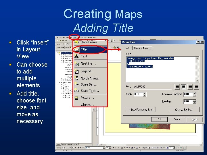 Creating Maps Adding Title § Click “Insert” in Layout View § Can choose to