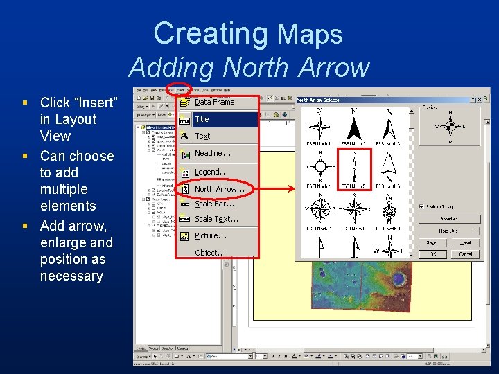 Creating Maps Adding North Arrow § Click “Insert” in Layout View § Can choose