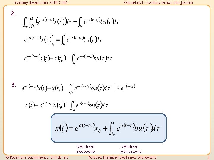 Systemy dynamiczne 2015/2016 Odpowiedzi – systemy liniowe stacjonarne 2. 3. Składowa swobodna Kazimierz Duzinkiewicz,