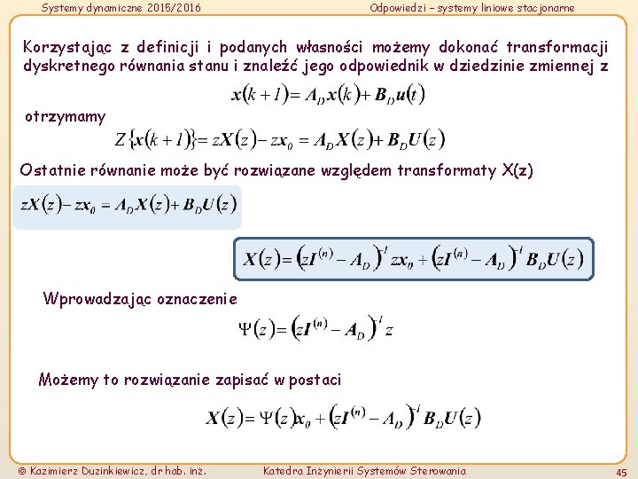 Systemy dynamiczne 2015/2016 Odpowiedzi – systemy liniowe stacjonarne Korzystając z definicji i podanych własności Systemy dynamiczne 2015/2016 Odpowiedzi – systemy liniowe stacjonarne Korzystając z definicji i podanych własności