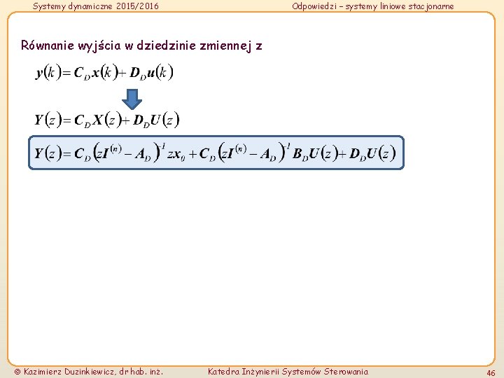 Systemy dynamiczne 2015/2016 Odpowiedzi – systemy liniowe stacjonarne Równanie wyjścia w dziedzinie zmiennej z