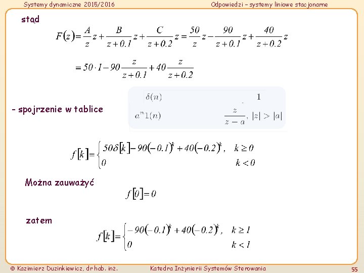 Systemy dynamiczne 2015/2016 Odpowiedzi – systemy liniowe stacjonarne stąd - spojrzenie w tablice Można Systemy dynamiczne 2015/2016 Odpowiedzi – systemy liniowe stacjonarne stąd - spojrzenie w tablice Można