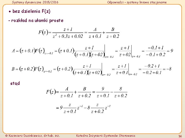 Systemy dynamiczne 2015/2016 Odpowiedzi – systemy liniowe stacjonarne bez dzielenia F(z) - rozkład na