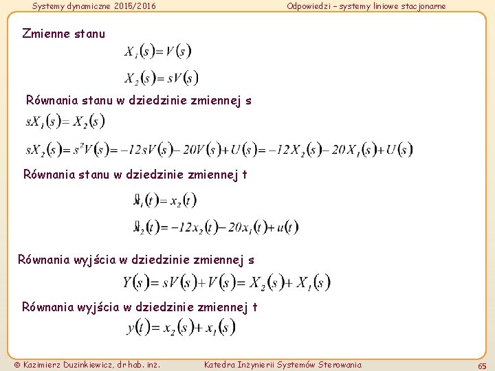 Systemy dynamiczne 2015/2016 Odpowiedzi – systemy liniowe stacjonarne Zmienne stanu Równania stanu w dziedzinie