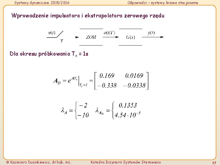 Systemy dynamiczne 2015/2016 Odpowiedzi – systemy liniowe stacjonarne Wprowadzenie impulsatora i ekstrapolatora zerowego rzędu